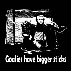 Image of Goalies have bigger sticks shirt