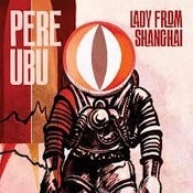 Image of PERE UBU - Lady From Shanghai - LP