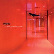 Image of WIRE - CHANGES BECOMES US