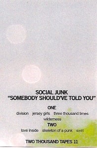 Image of Social Junk - Somebody Should've Told You cassette